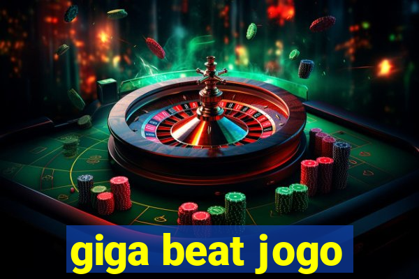 giga beat jogo